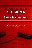 Applying The Science Of Six Sigma To The Art Of Sales And Marketing Pestorius