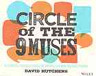 Circle Of The 9 Muses A Storytelling Field Guide For Innovators And Meaning Makers Hutchens