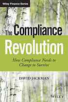 The Compliance Revolution How Compliance Needs To Change To Survive Jackman
