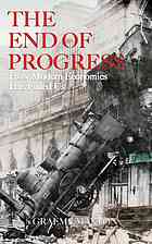 The End Of Progress How Modern Economics Has Failed Us Maxton