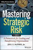 Mastering Strategic Risk A Framework For Leading And Transforming Organizations Mcphee