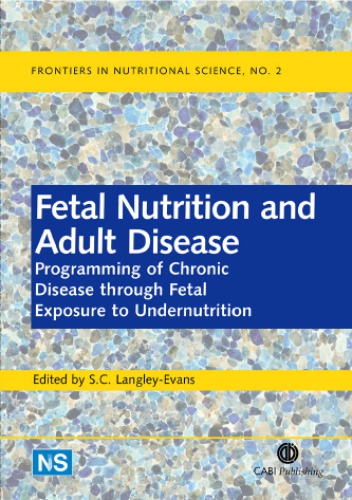Fetal Nutrition And Adult Disease Programming Of Chronic Disease Through Fetal Exposure To Undernutrition Langleyevans