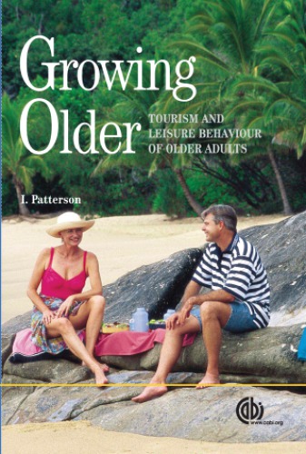 Growing Older Tourism And Leisure Behaviour Of Older Adults Patterson