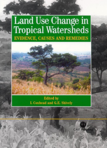 Land Use Change In Tropical Watersheds Evidence Causes And Remedies Coxhead