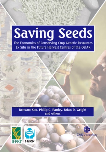 Saving Seeds The Economics Of Conserving Crop Genetic Resources Ex Situ In The Future Harvest Centres Of The Cgiar Bonwoo Koo