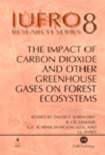 The Impact Of Carbon Dioxide And Other Greenhouse Gases On Forest Ecosystems Report No 3 Of The Iufro Task Force On Environmental Change Karnosky