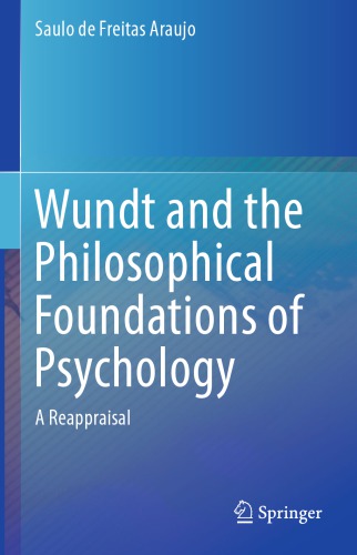 Wundt And The Philosophical Foundations Of Psychology A Reappraisal Araujo