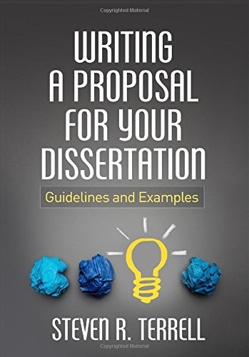 Writing A Proposal For Your Dissertation Guidelines And Examples 1st Edition Steven R Terrell