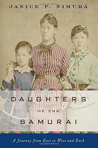 Daughters Of The Samurai A Journey From East To West And Back 1st Edition Janice P Nimura