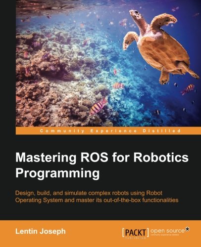 Mastering Ros For Robotics Programming Lentin Joseph