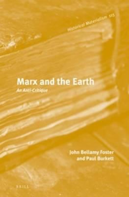 Marx And The Earth An Anticritique John Bellamy Foster Paul Burkett