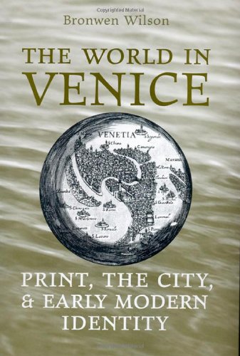 The World In Venice Print The City And Early Modern Identity 2nd Revised Edition Bronwen Wilson