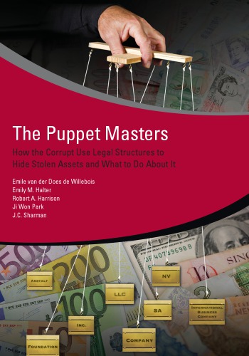 The Puppet Masters How The Corrupt Use Legal Structures To Hide Stolen Assets And What To Do About It Emile Van Der Does De Willebois
