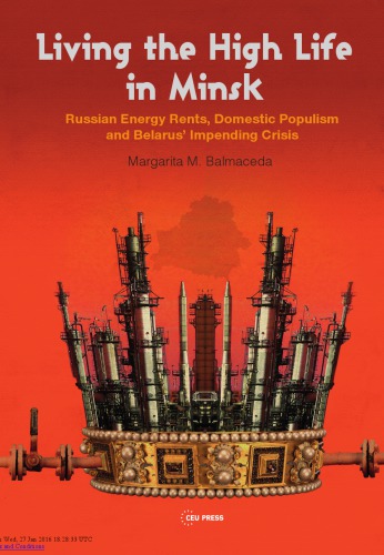 Living The High Life In Minsk Russian Energy Rents Domestic Populism And Belarus Impending Crisis Margarita M Balmaceda
