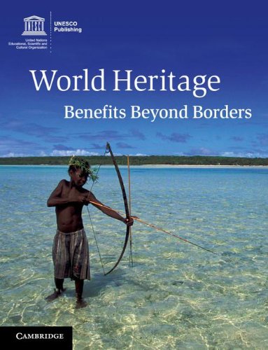 World Heritage Benefits Beyond Borders 1st Edition Amareswar Galla