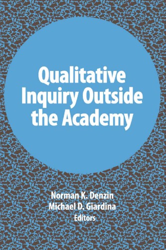 Qualitative Inquiry Outside The Academy Norman K Denzin Michael D Giardina Eds
