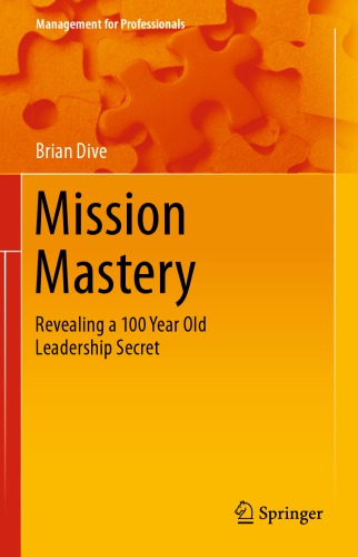 Mission Mastery Revealing A 100 Year Old Leadership Secret 1st Edition Brian Dive