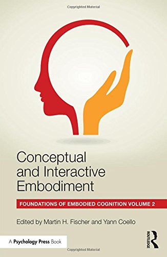 Conceptual And Interactive Embodiment Foundations Of Embodied Cognition Vol 2 1st Edition Martin H Fischer