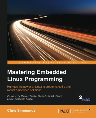 Mastering Embedded Linux Programming Chris Simmonds
