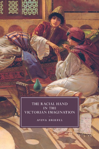 The Racial Hand In The Victorian Imagination Aviva Briefel