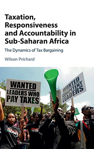 Taxation Responsiveness And Accountability In Subsaharan Africa The Dynamics Of Tax Bargaining 1st Edition Wilson Prichard