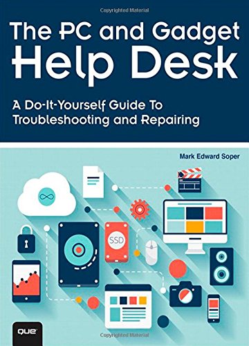 The Pc And Gadget Help Desk A Doityourself Guide To Troubleshooting And Repairing 1st Edition Mark Edward Soper