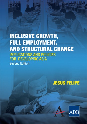 Inclusive Growth Full Employment And Structural Change Implications And Policies For Developing Asia Jesus Felipe