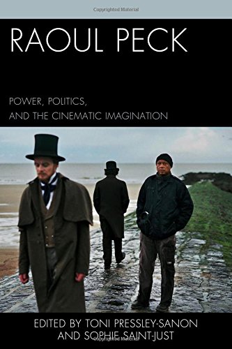 Raoul Peck Power Politics And The Cinematic Imagination Toni Pressleysanon