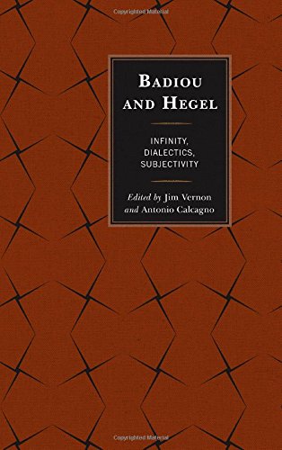 Badiou And Hegel Infinity Dialectics Subjectivity Jim Vernon