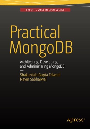 Practical Mongodb Architecting Developing And Administering Mongodb Shakuntala Gupta Edward