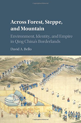 Across Forest Steppe And Mountain Environment Identity And Empire In Qing Chinas Borderlands David A Bello