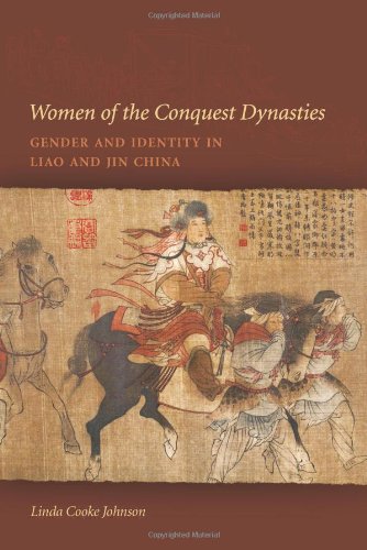 Women Of The Conquest Dynasties Gender And Identity In Liao And Jin China Linda Cooke Johnson