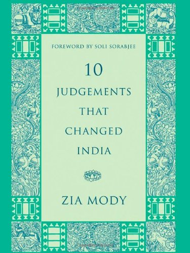 10 Judgements That Changed India Zia Mody