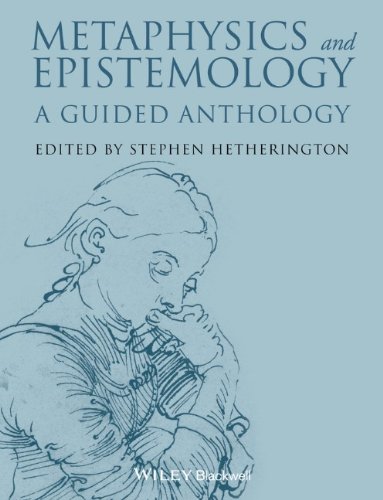 Metaphysics And Epistemology A Guided Anthology 1st Edition Stephen Hetherington