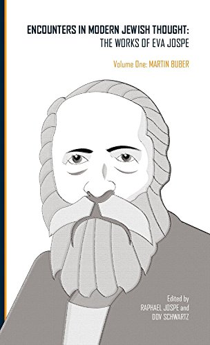 Encounters In Modern Jewish Thought The Works Of Eva Jospe Volume One Martin Buber Eva Jospe Raphael Jospe