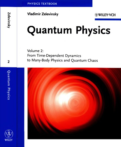 Quantum Physics Vol2 From Timedependent Dynamics To Manybody Physics And Quantum Chaos Zelevinsky