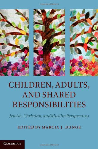 Children Adults And Shared Responsibilities Jewish Christian And Muslim Perspectives 1st Edition Marcia J Bunge