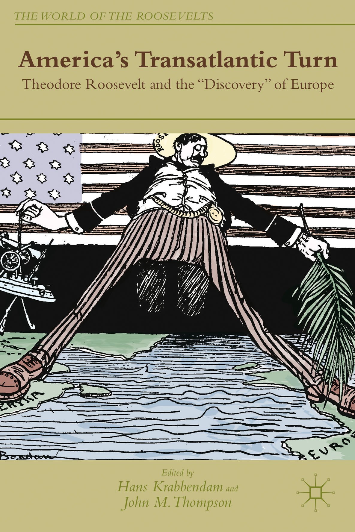 Americas Transatlantic Turn Theodore Roosevelt And The Discovery Of Europe H Krabbendam