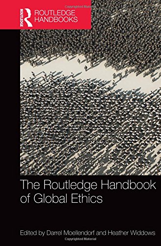 The Routledge Handbook Of Global Ethics 1st Edition Darrel Moellendorf