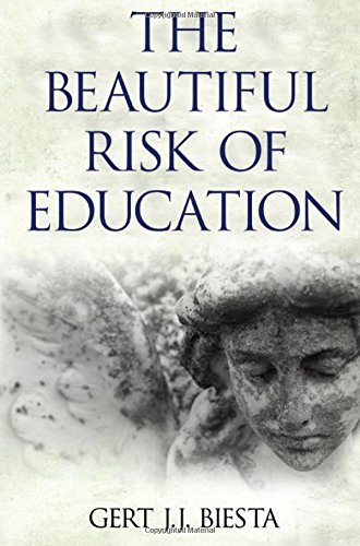 The Beautiful Risk Of Education Gert Jj Biesta