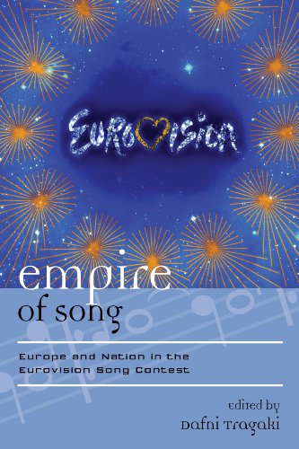 Empire Of Song Europe And Nation In The Eurovision Song Contest Dafni Tragaki
