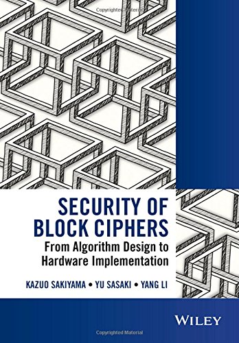 Security Of Block Ciphers From Algorithm Design To Hardware Implementation 1st Edition Kazuo Sakiyama