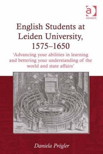 English Students At Leiden University 15751650 Advancing Your Abilities In Learning And Bettering Your Understanding Of The World And State Affairs New Edition Daniela Prgler