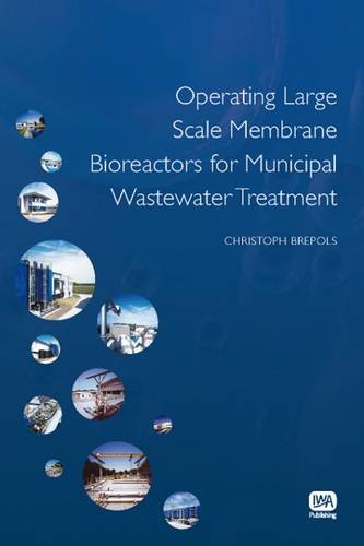 Operating Large Scale Membrane Bioreactors For Municipal Wastewater Treatment 1st Edition Christop Brepols
