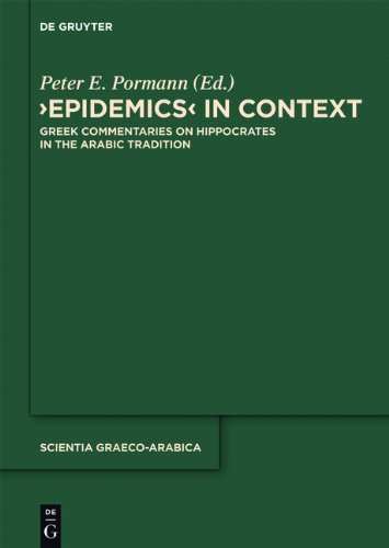 Epidemics In Context Greek Commentaries On Hippocrates In The Arabic Tradition Peter E Pormann