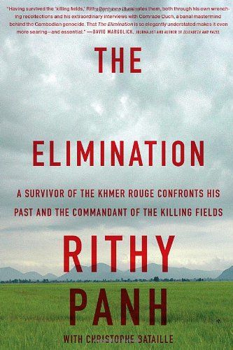 The Elimination A Survivor Of The Khmer Rouge Confronts His Past And The Commandant Of The Killing Fields Rithy Panh