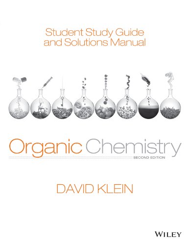 Student Study Guide And Solutions Manual To Accompany Organic Chemistry 2nd Edition David R Klein