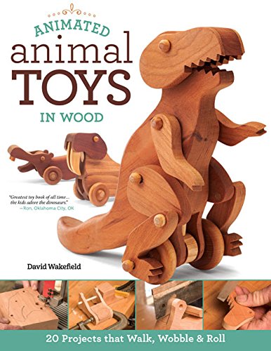 Animated Animal Toys In Wood 20 Projects That Walk Wobble Roll Wakefield David