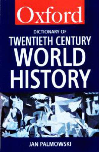 A Dictionary Of Twentiethcentury World History Jan Palmowski