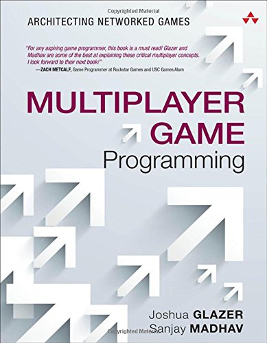 Multiplayer Game Programming Architecting Networked Games 1st Edition Josh Glazer
